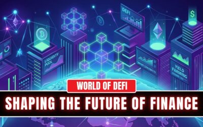 World of DeFi – Shaping The Future of Finance